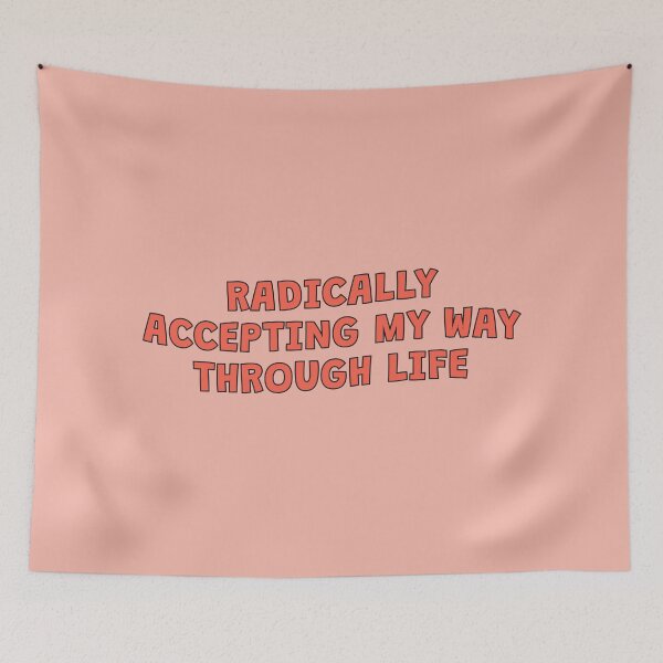 Item preview, Radically Accepting My Way Through Life designed and sold by Artestygraphic.