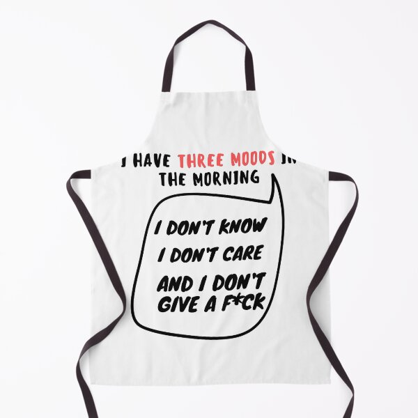 Item preview, I have three moods in the morning I don't know I don't care And I don't give a fuck designed and sold by GaliaTati.