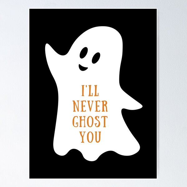 Item preview, I'll Never Ghost You designed and sold by OutdoorTreats.
