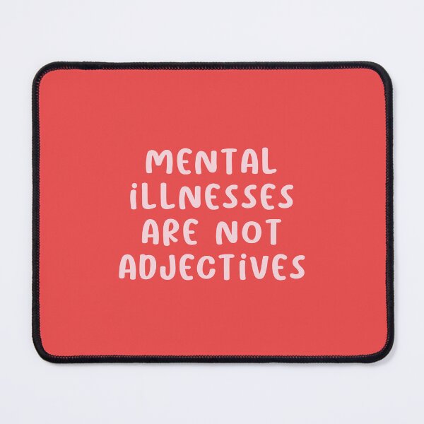 Item preview, Mental Illnesses Are Not Adjectives, Mental Health Awareness designed and sold by Artestygraphic.
