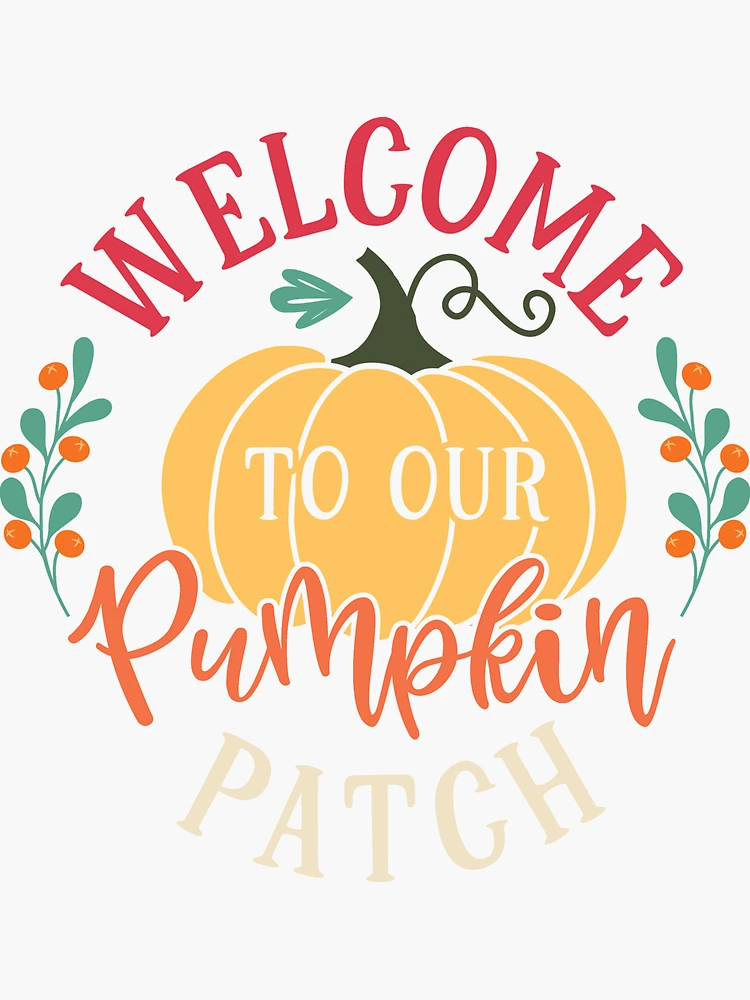 welcome-to-our-pumpkin-patch-sticker-for-sale-by-ralph-shop-redbubble for Welcome To Our Pumpkin Patch Free Printable Welcome to our pumpkin patch