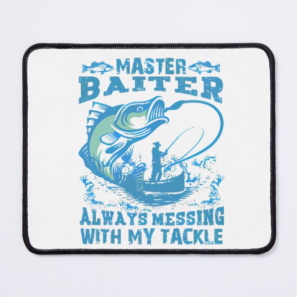Item preview, master baiter always Messing With My TacKle designed and sold by BomboStore.