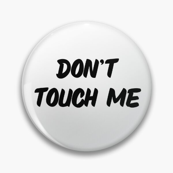 Item preview, Don't Touch Me designed and sold by Satellite-Cat.