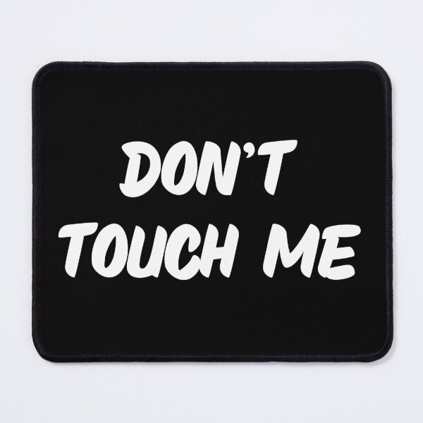 Item preview, Don't Touch Me designed and sold by Satellite-Cat.