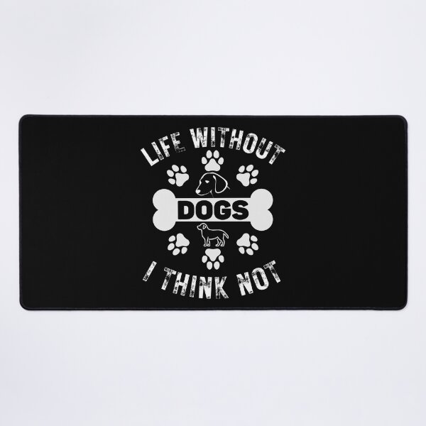Item preview, Dog Lovers Life Without Dogs I Think Not designed and sold by Got2BSnazzy.