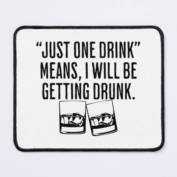 Item preview, "Just One Drink" Means I Will Be Getting Drunk - Drinking Humor Christmas Gift designed and sold by AlanPhotoArt.