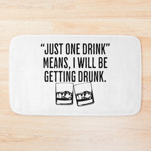 Item preview, "Just One Drink" Means I Will Be Getting Drunk - Drinking Humor Christmas Gift designed and sold by AlanPhotoArt.