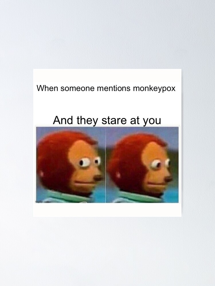 Monkeypox Meme Funny Funny Monkeypox Meme Monkey Pox Memes For   Fposter,small,wall Texture,product,750x1000 