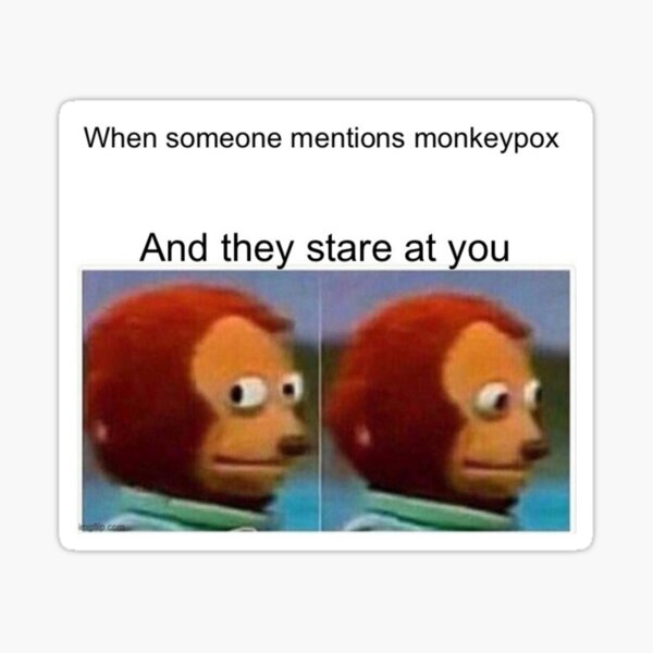 Monkeypox Meme Funny Funny Monkeypox Meme Monkey Pox Memes For   St,small,507x507 Pad,600x600,f8f8f8 