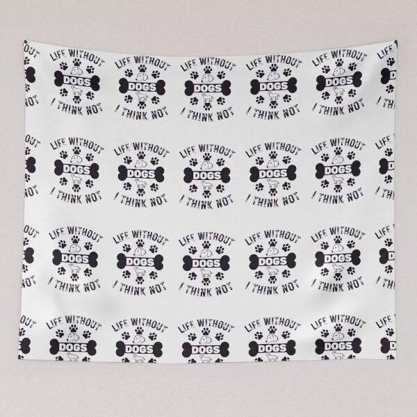 Item preview, Dog Lovers Life Without Dogs I Think Not designed and sold by Got2BSnazzy.