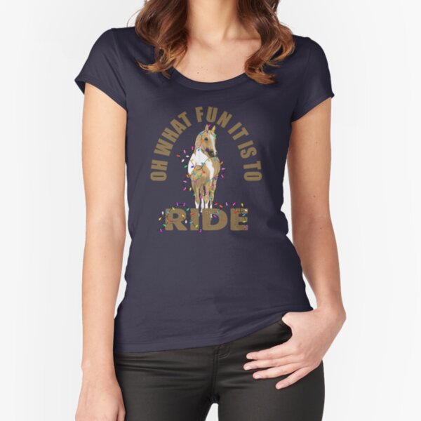 Oh What Fun It Is To Ride My Horse Fitted Scoop T-Shirt