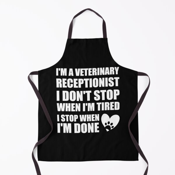 Item preview, I'm a veterinary receptionist I don't stop when I'm tired I stop when I'm done designed and sold by Tshirty10.