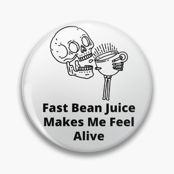 Item preview, Fast Bean Juice Makes Me Feel Alive designed and sold by NightOwlCreates.