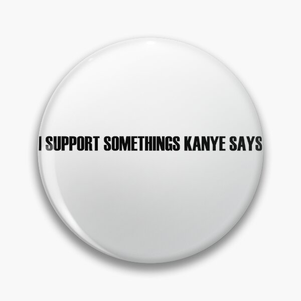 Item preview, Apoyo algunas cosas que dice Kanye designed and sold by ClothesnMore.