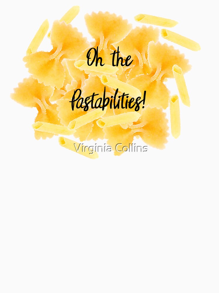 "Pastabilities " Tshirt by GinaCollins Redbubble