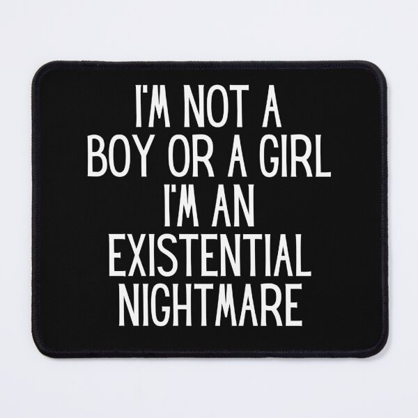 Item preview, I'm Not A Boy Or A Girl I'm An Existential Nightmare Funny Men Women Sarcastic Quote designed and sold by Big Twelve.