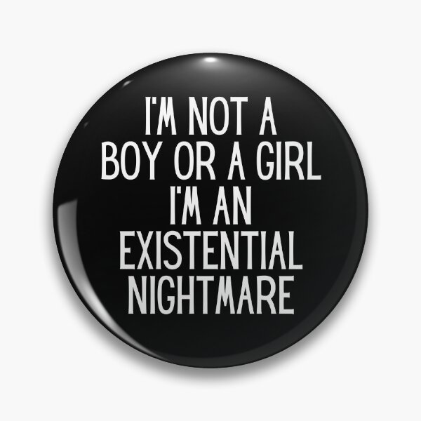 Item preview, I'm Not A Boy Or A Girl I'm An Existential Nightmare Funny Men Women Sarcastic Quote designed and sold by Big Twelve.