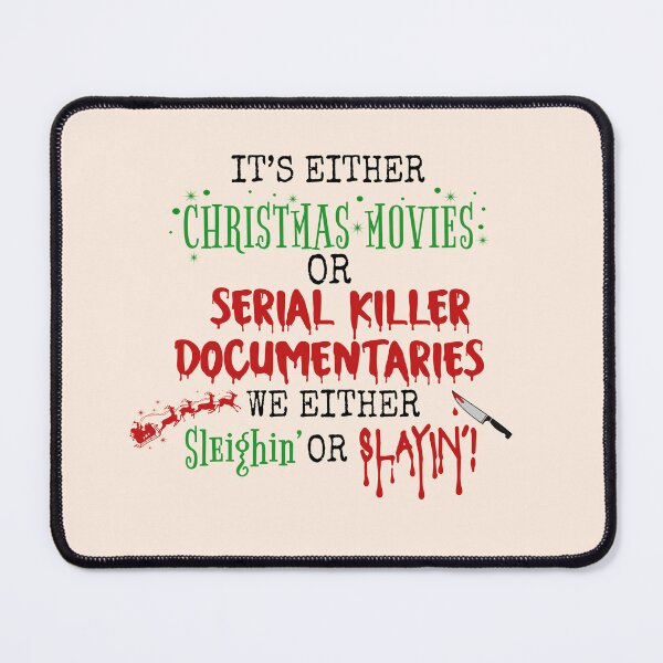 Item preview, it's either christmas movies or serial killers documentaries we either sleighin or slaying,christmas movie retro designed and sold by cutedream.