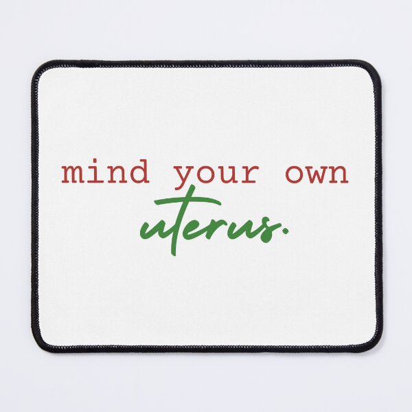 Item preview, MIND YOUR OWN UTERUS | KEEP YOUR LAWS OFF MY BODY SIMPLE TEXT | NOT YOUR BODY designed and sold by Festive Feminist.