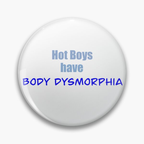 Item preview, Hot Boys Have Body Dysmorphia designed and sold by Mikayla Feltman.