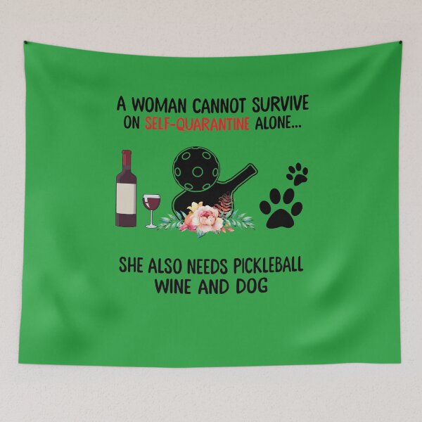 Item preview, A Woman Cannot Survive On Self Quarantine Alone She Needs Wine Dog Pickleball Unisex Unisex  designed and sold by dermomcwain.