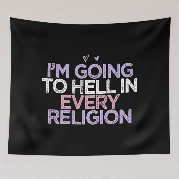 Item preview, I'm Going To Hell In Every Religion Funny Sarcastic designed and sold by Earthshaker-art.