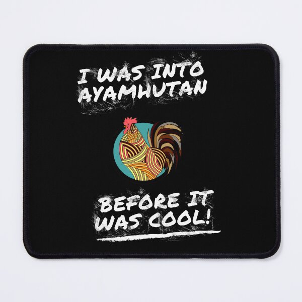 Item preview, I WAS INTO AYAMHUTAN BEFORE IT WAS COOL! designed and sold by ARFC007 ⭐⭐⭐⭐⭐.