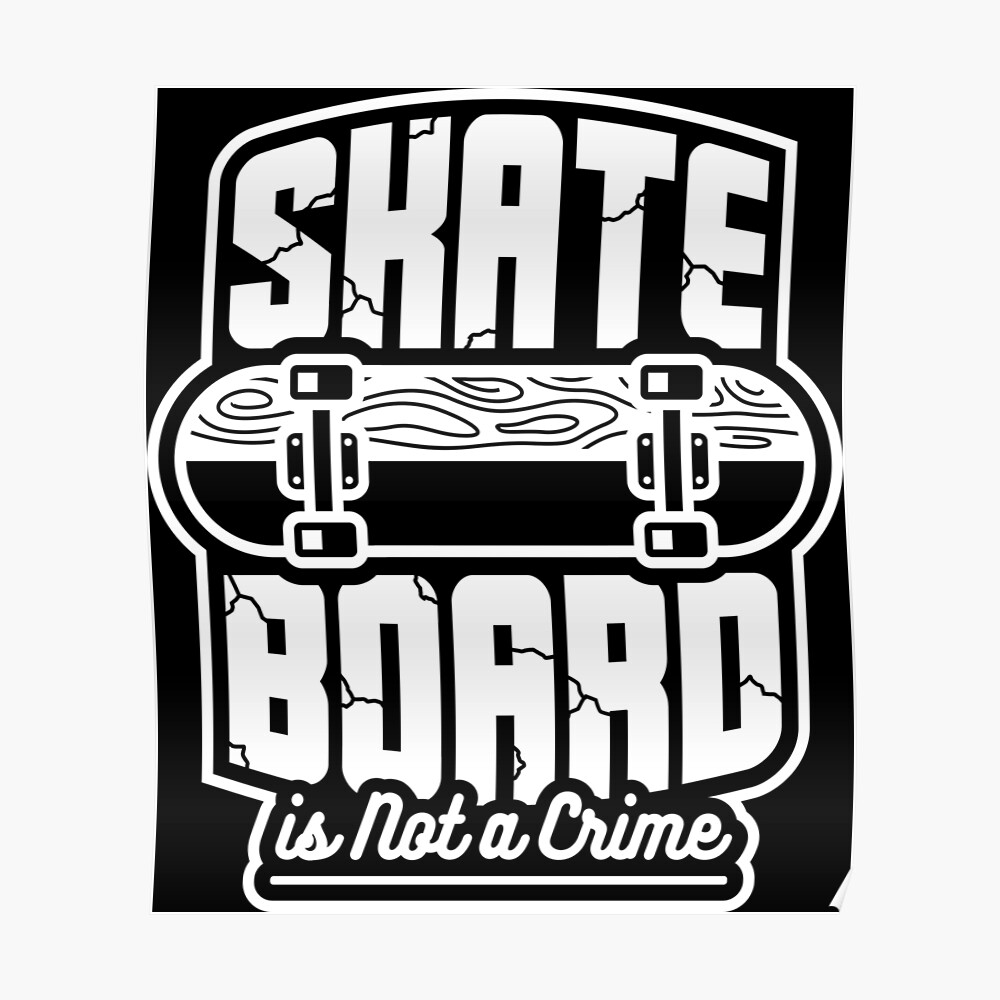 SKATEBOARD IS NOT A CRIME Poster Von DRgrfx Redbubble   Poster,840x830,f8f8f8 Pad,1000x1000,f8f8f8 