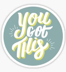 You Got This Round Sticker
