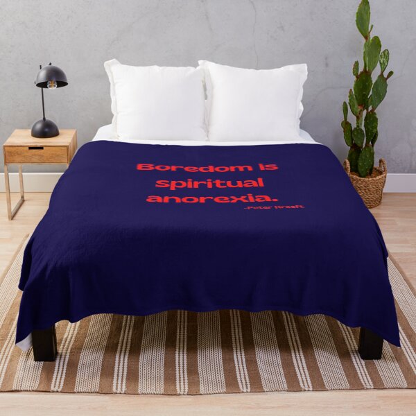 Item preview, 'Boredom is spiritual anorexia'- Peter Kreeft  designed and sold by Rechtop.