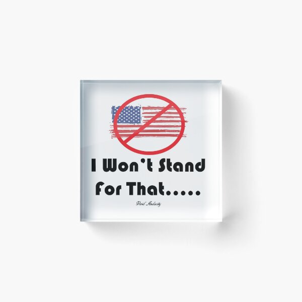 Item preview, I WON'T STAND FOR THAT designed and sold by VividAudacity.