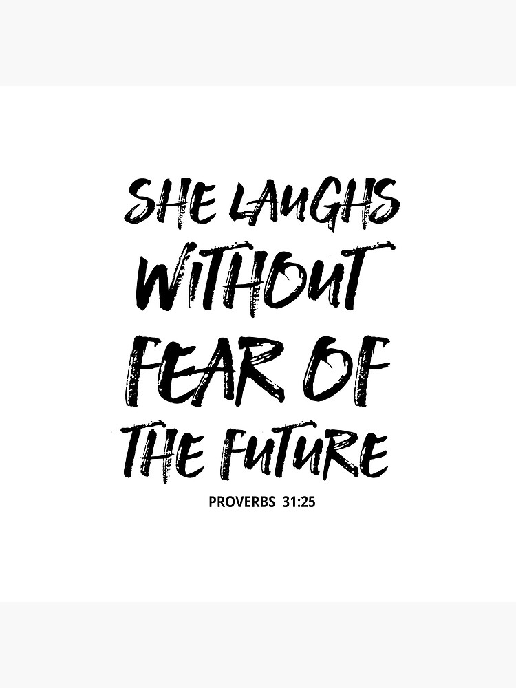 She Laughs Without Fear Of The Future - Christian Quote - Proverbs 31:25 by walk-by-faith