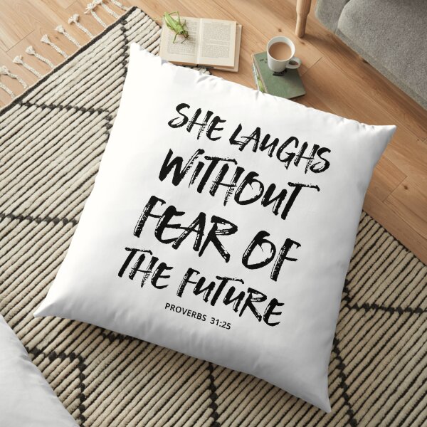 She Laughs Without Fear Of The Future - Christian Quote - Proverbs 31:25 Floor Pillow