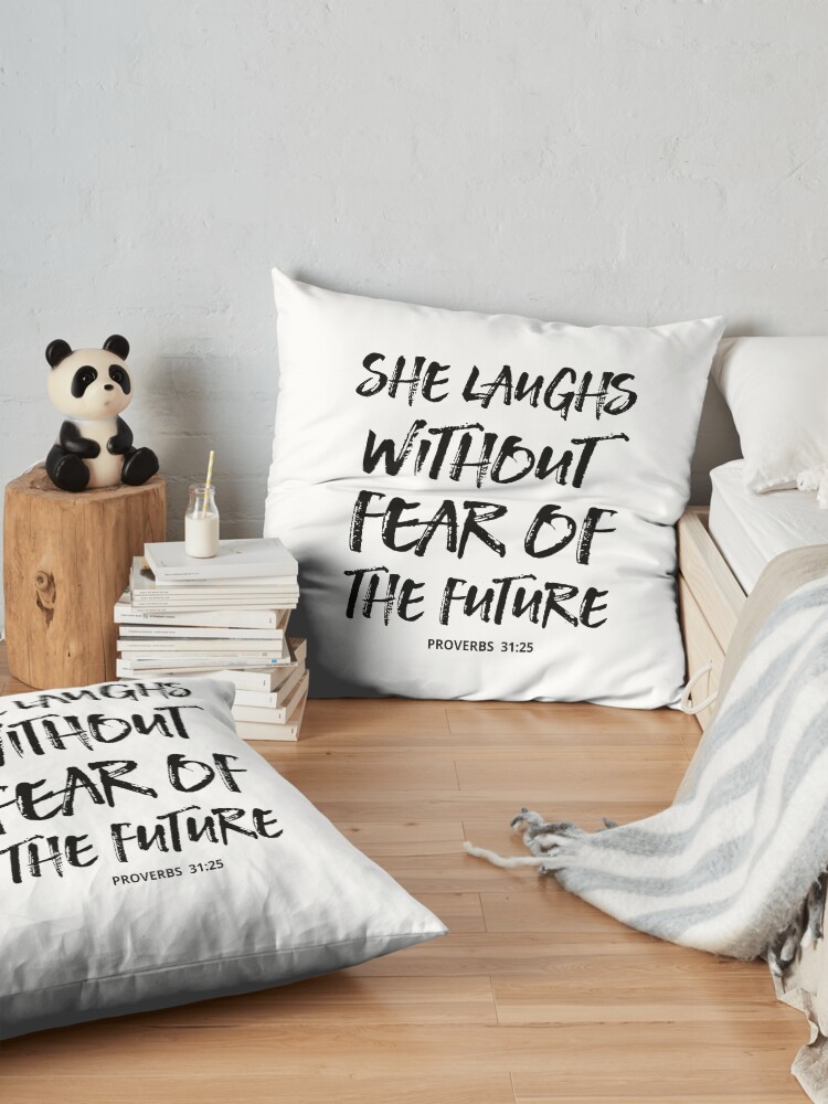 Alternate view of She Laughs Without Fear Of The Future - Christian Quote - Proverbs 31:25 Floor Pillow