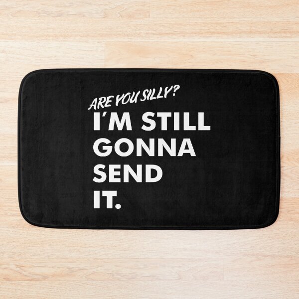 Item preview, Are You Silly? I'm Still Gonna Send It designed and sold by isrowatia.