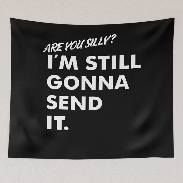 Item preview, Are You Silly? I'm Still Gonna Send It designed and sold by isrowatia.
