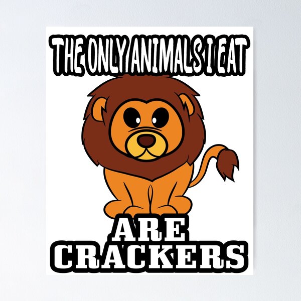 Item preview, The Only Animals I Eat Are Crackers Lion designed and sold by CreativeStrike.