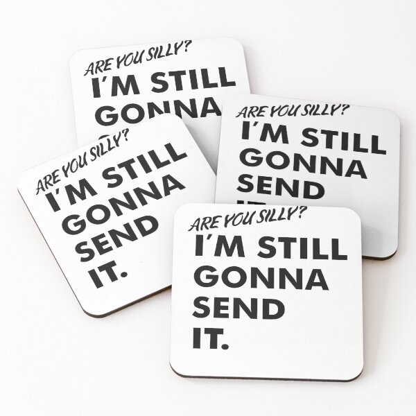 Item preview, Are You Silly? I'm Still Gonna Send It (Black Version) designed and sold by isrowatia.