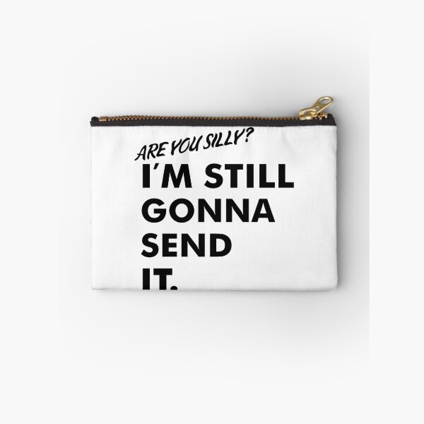 Item preview, Are You Silly? I'm Still Gonna Send It (Black Version) designed and sold by isrowatia.