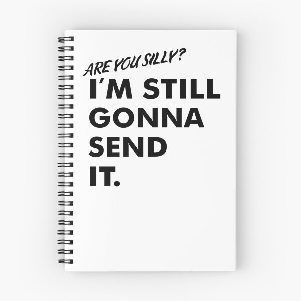 Item preview, Are You Silly? I'm Still Gonna Send It (Black Version) designed and sold by isrowatia.