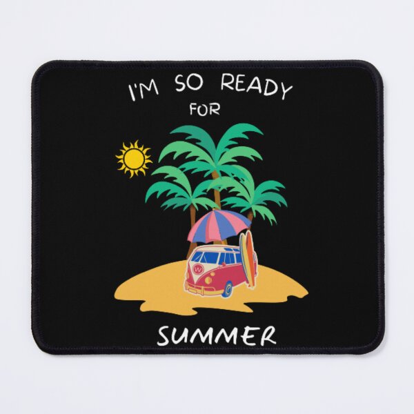 Item preview, I'm So Ready For Summer designed and sold by Deniszaro.