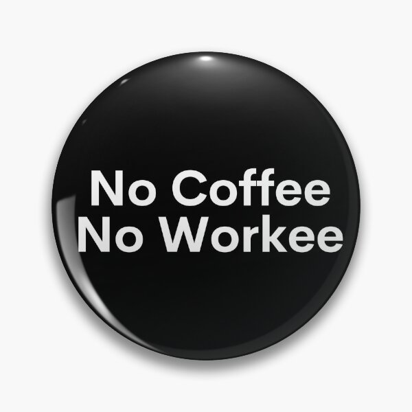 Item preview, No Coffee No Workee designed and sold by grabbacuppajava.