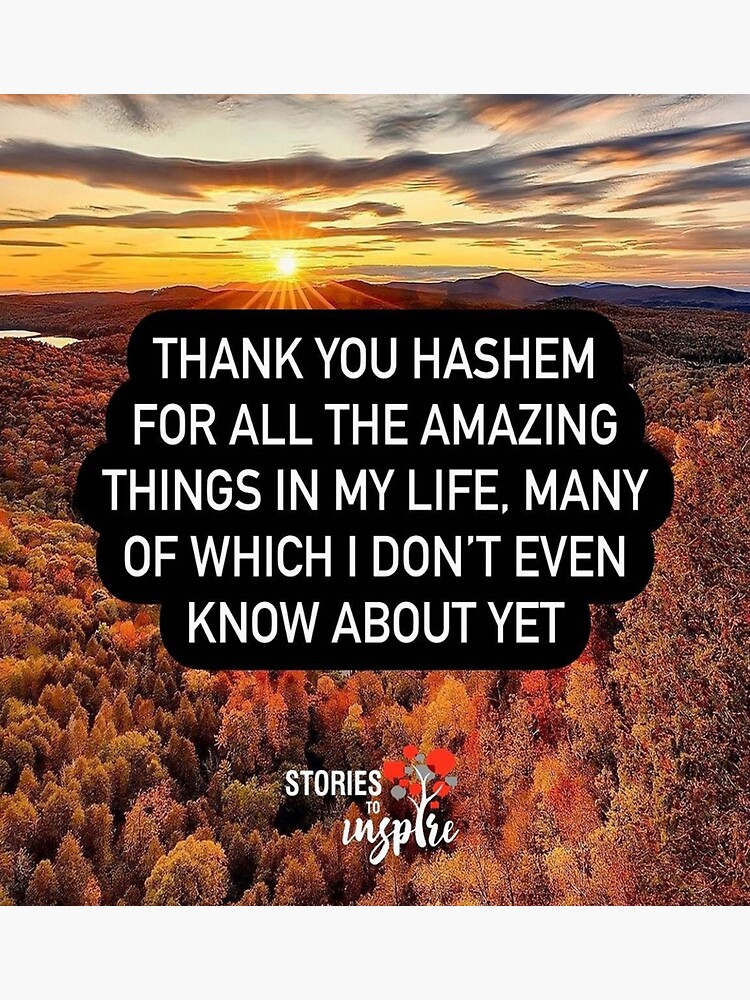 "Thank you Hashem for all the amazing things in my life, many of which