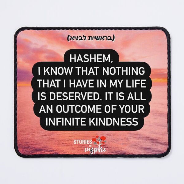 Item preview, Hashem I know that nothing that I have in my life is deserved. It is all an outcome of your infinite kindness designed and sold by Stories To Inspire - Motivational Jewish Quotes.