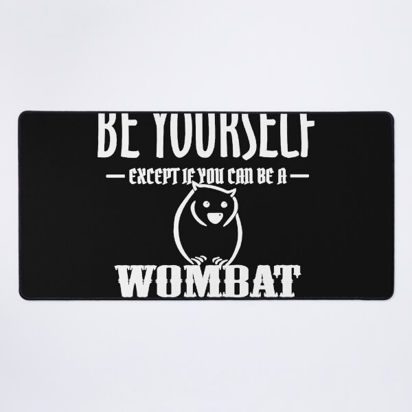 Item preview, Wombat Always Be Yourself Except If You Can Be designed and sold by Charlotrn.