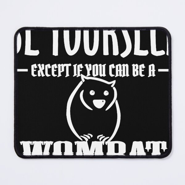 Item preview, Wombat Always Be Yourself Except If You Can Be designed and sold by Charlotrn.