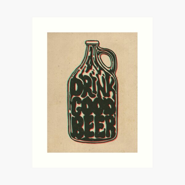 Drink Good Beer Craft beer art Art Print