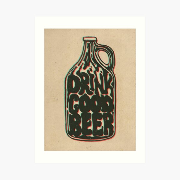 Drink Good Beer Craft beer art Art Print