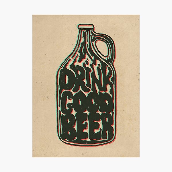 Drink Good Beer Craft beer art Photographic Print