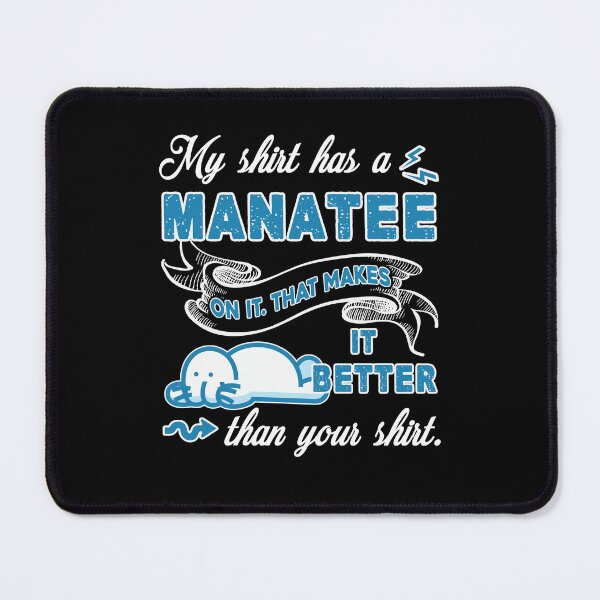 Item preview, Manatee - My Shirt Has Manatee On It designed and sold by UnknownArtistt.